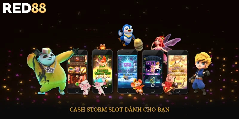 Cash Storm Slot dành cho bạn