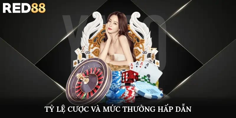 Tỷ lệ cược và mức thưởng hấp dẫn